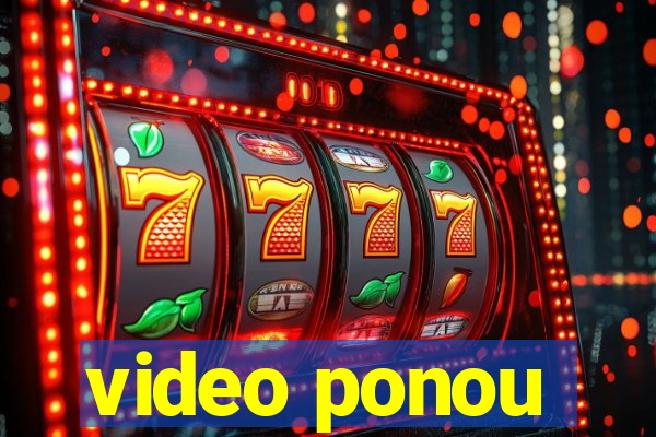 video ponou